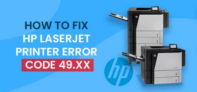 How to Fix HP Laserjet Printer Error Code 49.XX