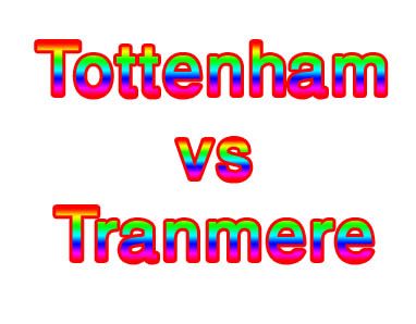 ^**^^ Tottenham vs Tranmere